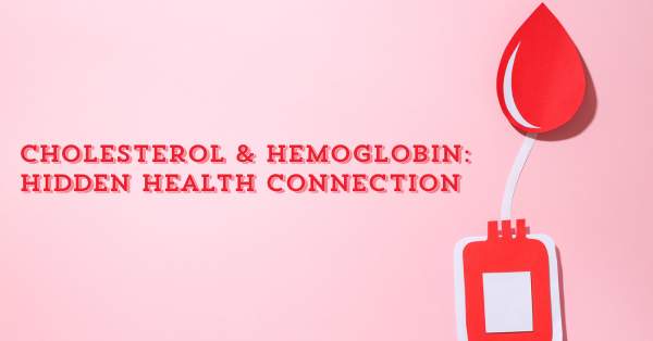 Is There a Hidden Link Between Cholesterol and Hemoglobin?