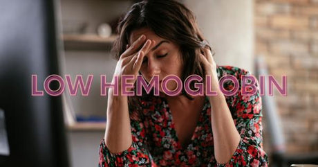 Do You Feel Tired All the Time? It Might Be Low Hemoglobin