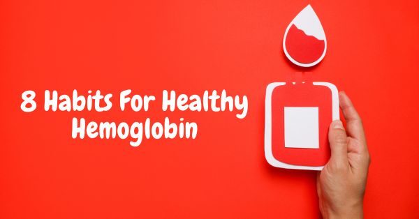 Low Hemoglobin? 8 Simple Everyday Habits That May Help You Feel Your Best