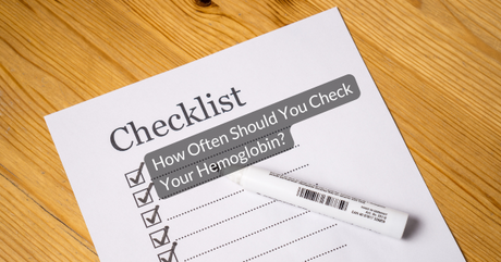 How often should you check your hemoglobin — testing frequency guide by age, risk factor and health condition 2026