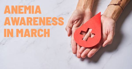Anemia Awareness in March: What You Should Know